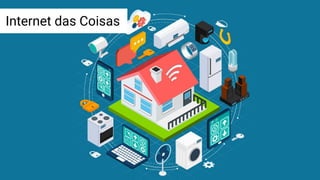 Internet das Coisas
 