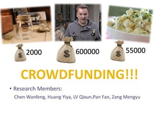 2000 600000 55000
• Research Members:
Chen Wanfeng, Huang Yiya, LV Qixun,Pan Fan, Zang Mengyu
 