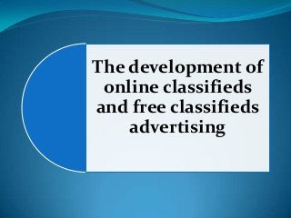 The development of
online classifieds
and free classifieds
advertising
 