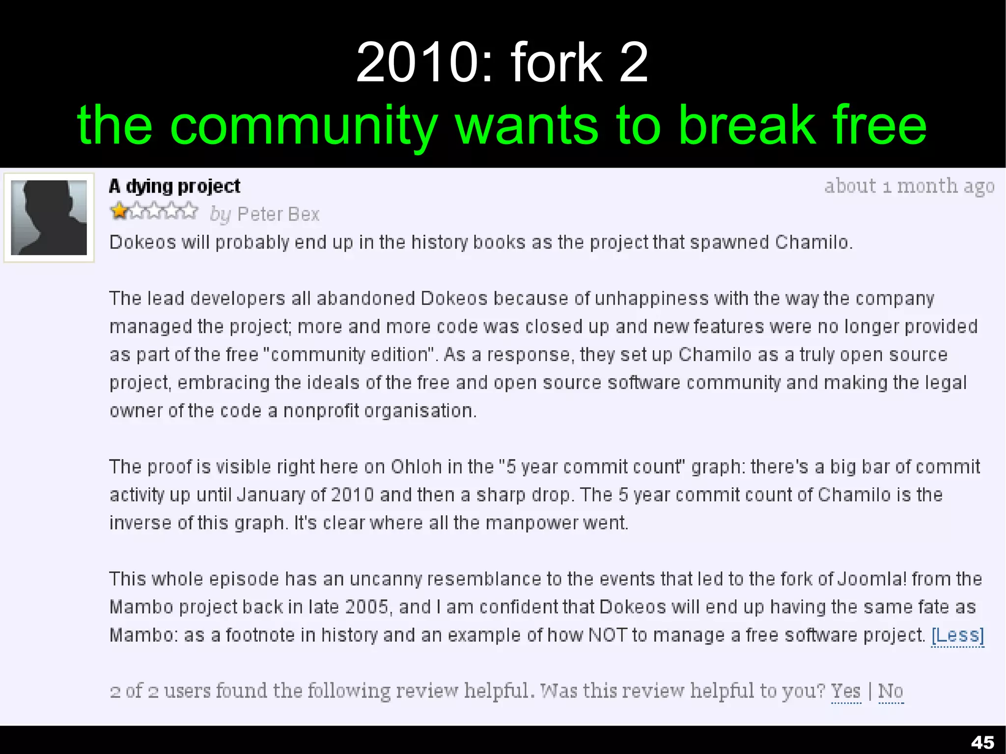 2010: fork 2
the community wants to break free




                                    45
 