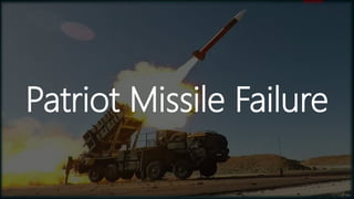 Patriot Missile Failure
 