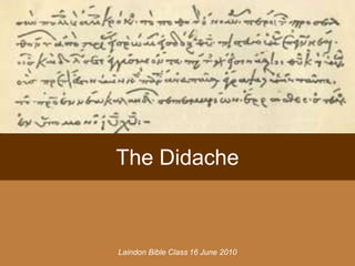 The Didache



Laindon Bible Class 16 June 2010
 