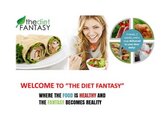 WELCOME TO “THE DIET FANTASY”
 