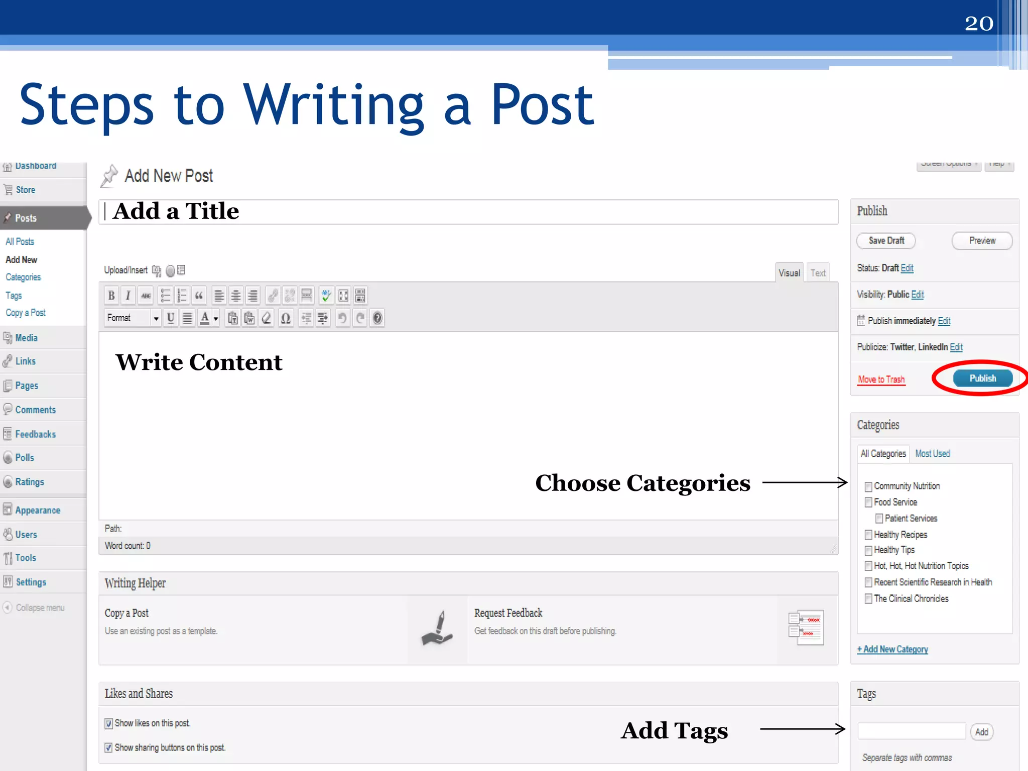 20


Steps to Writing a Post
   Add a Title




   Write Content




                    Choose Categories




                          Add Tags
 
