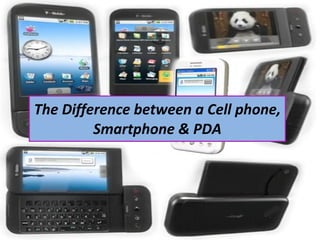 The Difference between a Cell phone, Smartphone & PDA 
