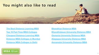 G
The Best Distance Learning MBA
Top 10 Part Time MBA Colleges
Cheapest Distance Learning MBA
Distance MBA Colleges in Mumbai
Distance MBA Colleges in Delhi
Bharathiar Distance MBA
Bharathidasan University Distance MBA
Osmania University Distance MBA
Alagappa University Distance MBA
Annamalai University Distance MBA
7
 
