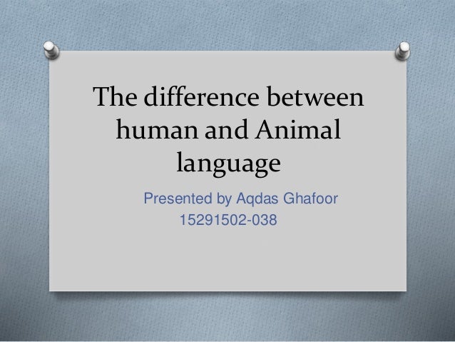 The difference between human and animal language