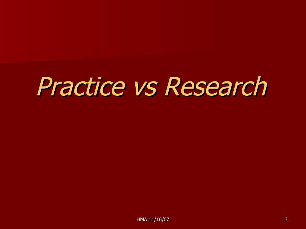 The difference between practice and research 111607