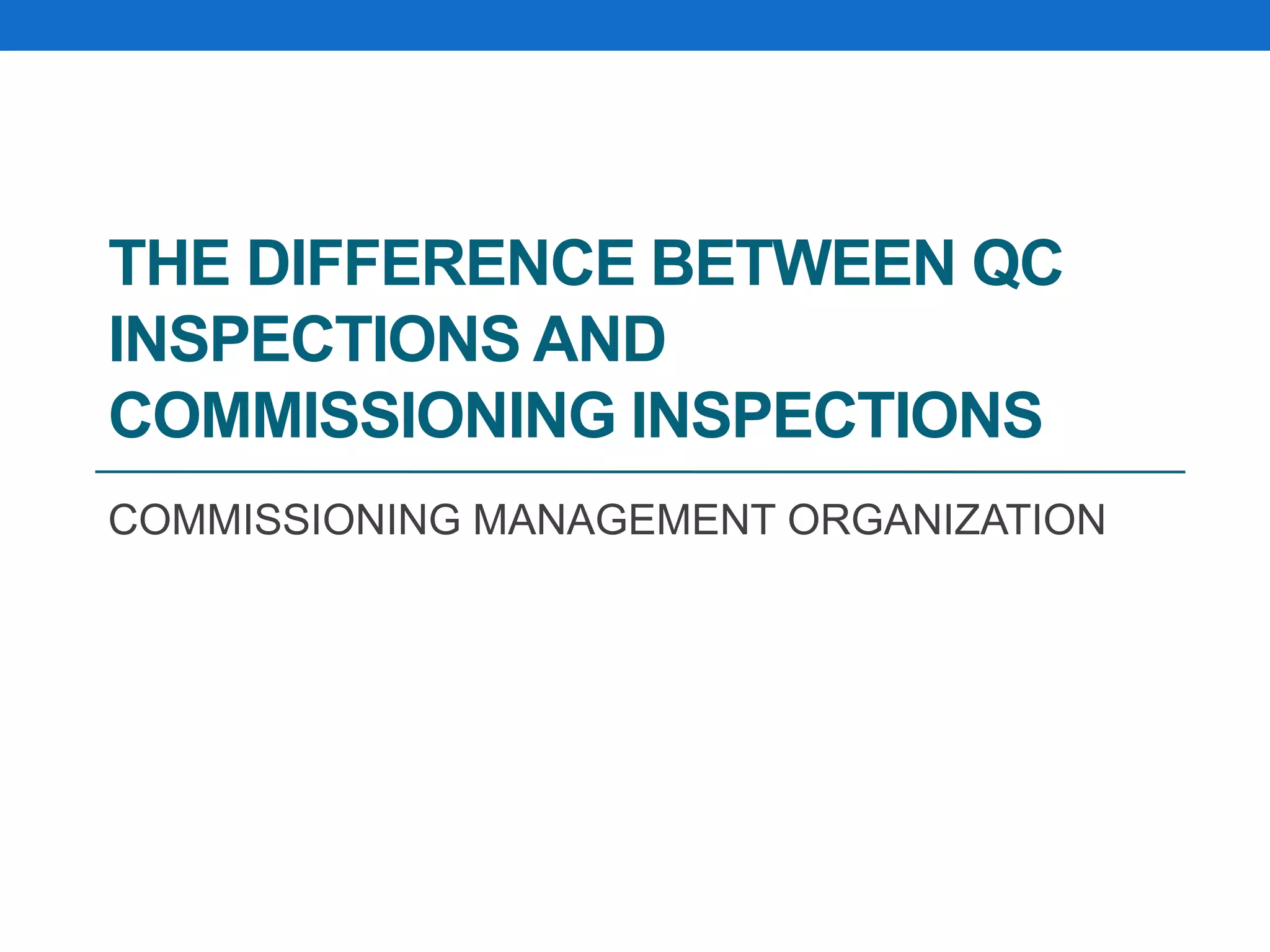 Difference Between Quality Control Inspection and Commissioning