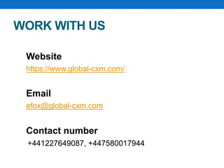 WORK WITH US
Email
efox@global-cxm.com
Contact number
Website
https://www.global-cxm.com/
+441227649087, +447580017944
 