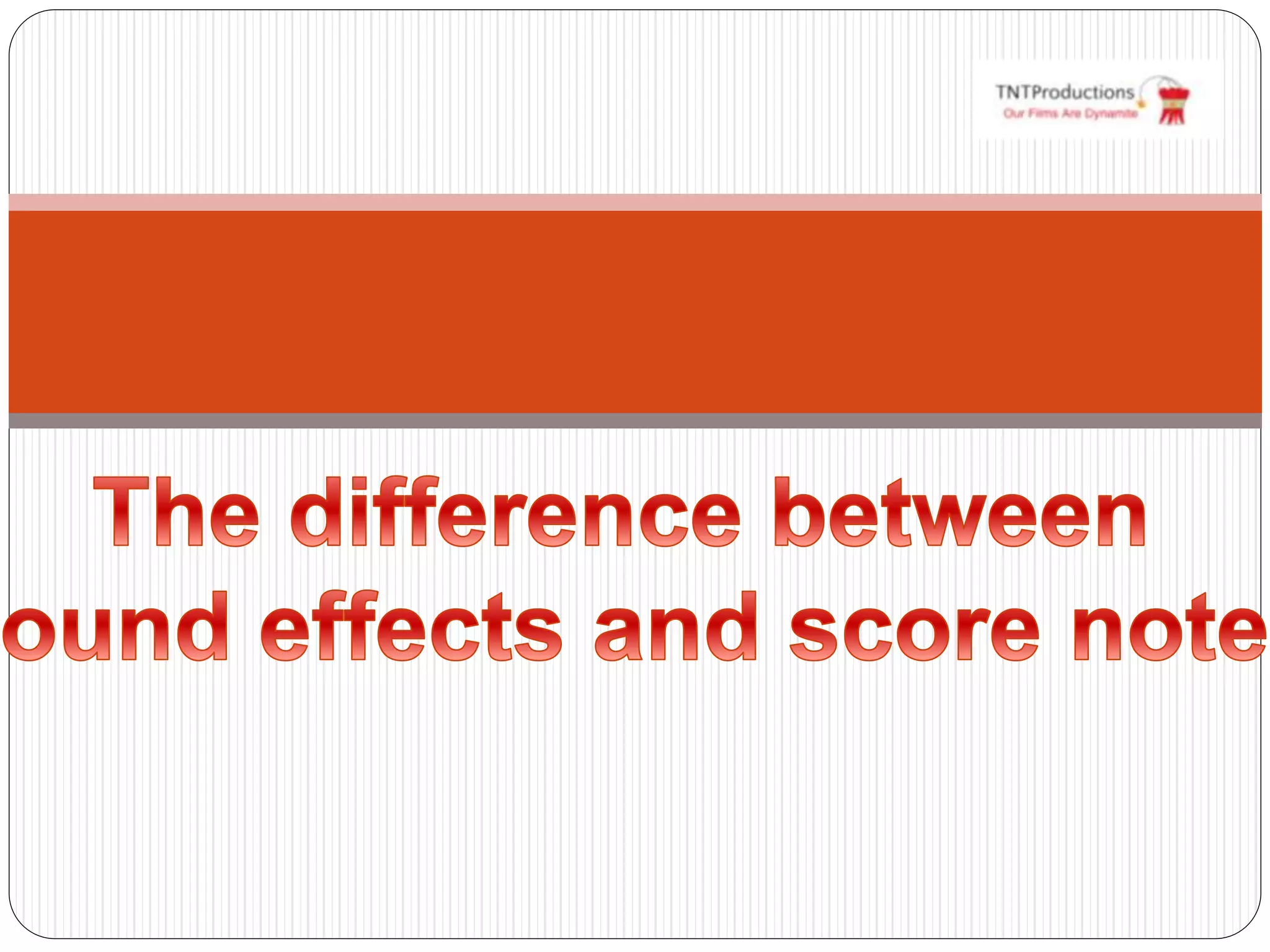 the-difference-between-score-notes-and-sound-effects-ppt