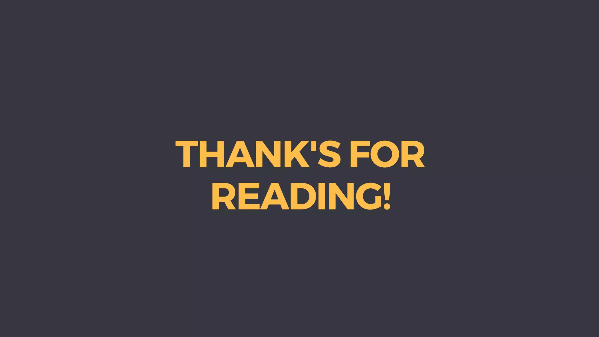 THANK'S FOR
READING!
 