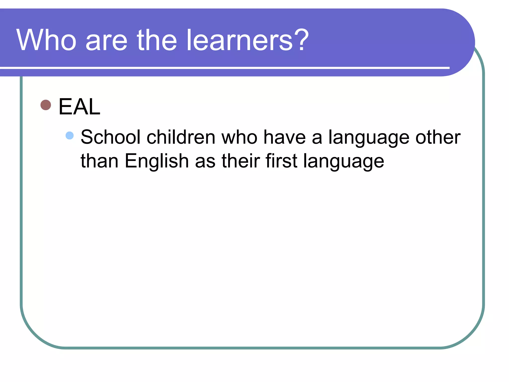The Differences Between Efl, Esol And Eal | PPT