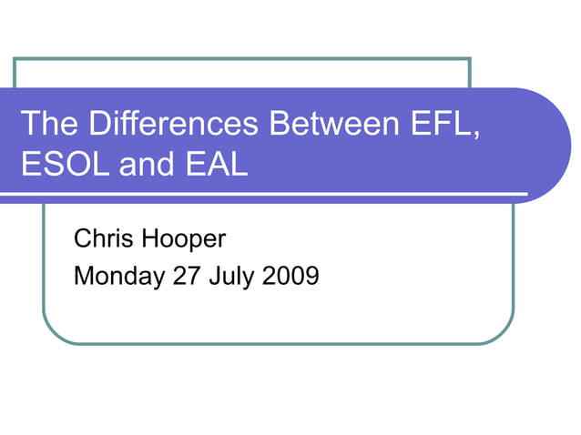 The Differences Between Efl, Esol And Eal | PPT | Education
