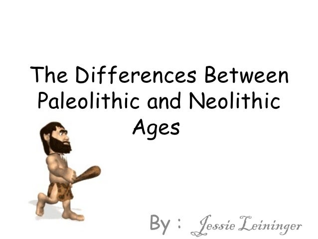 Paleolithic vs neolithic