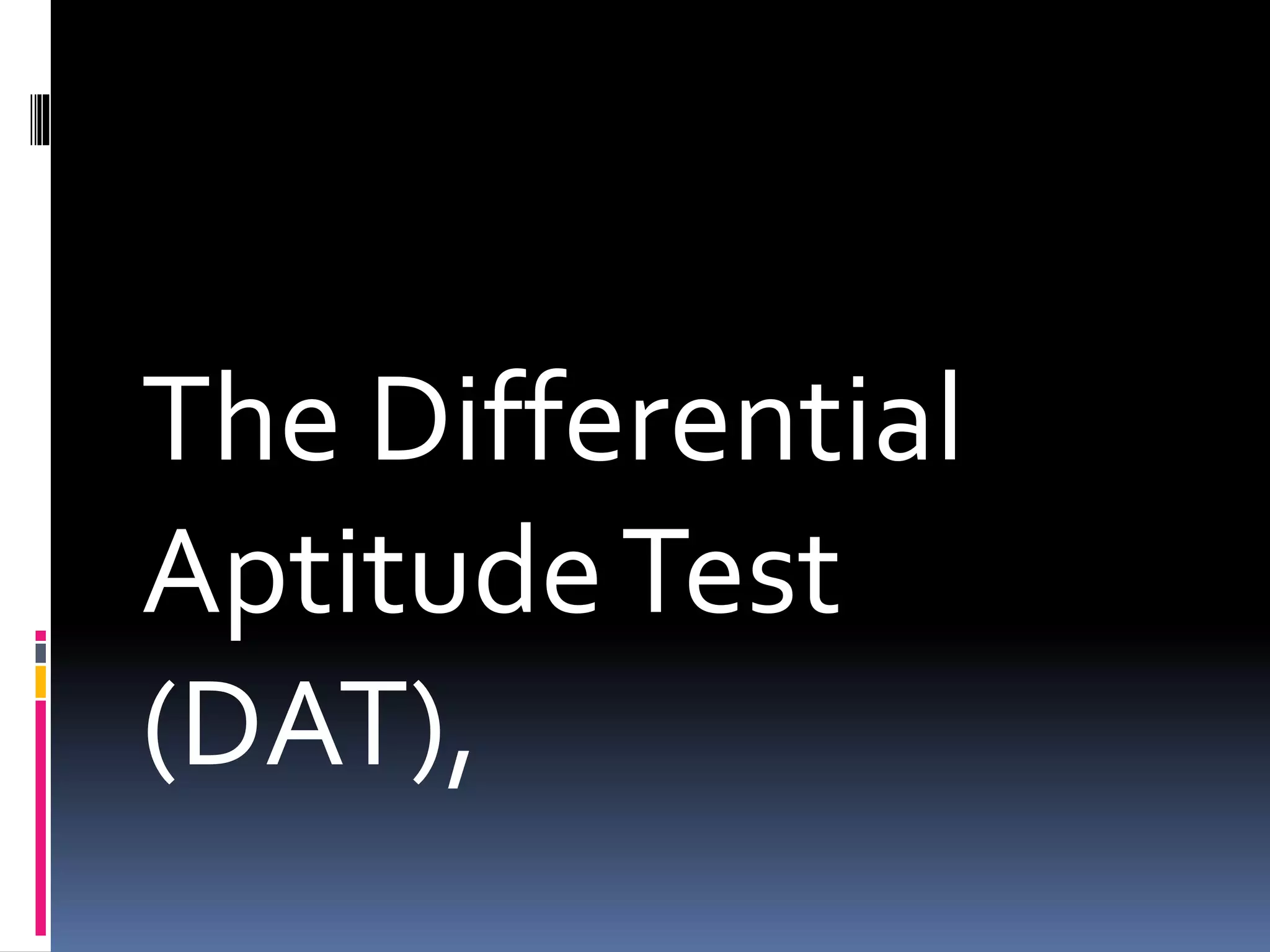 The differential aptitude test (dat) PPT