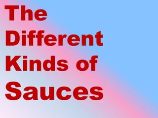 The Different Kinds of Sauces 