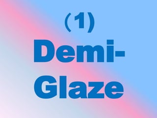 (1)Demi- Glaze<br />
