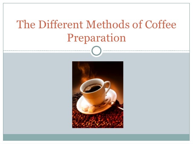 The different methods of coffee preparation