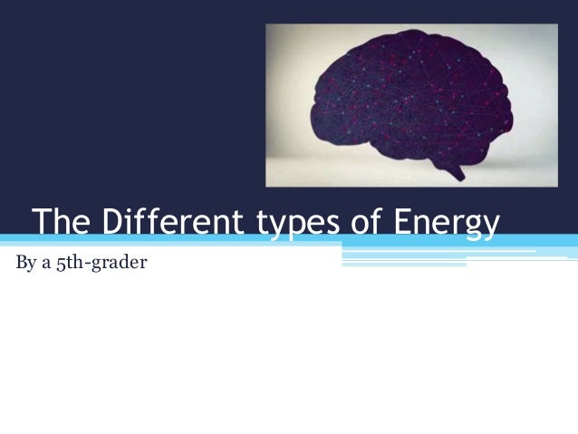 the different types of energy different types of energy