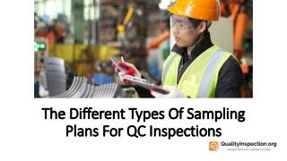 The Different Types Of Sampling
Plans For QC Inspections
 