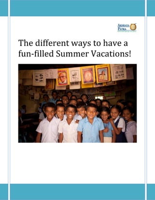 The different ways to have a
fun-filled Summer Vacations!
 