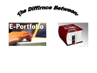 The differnce between potfolio and eportfolio