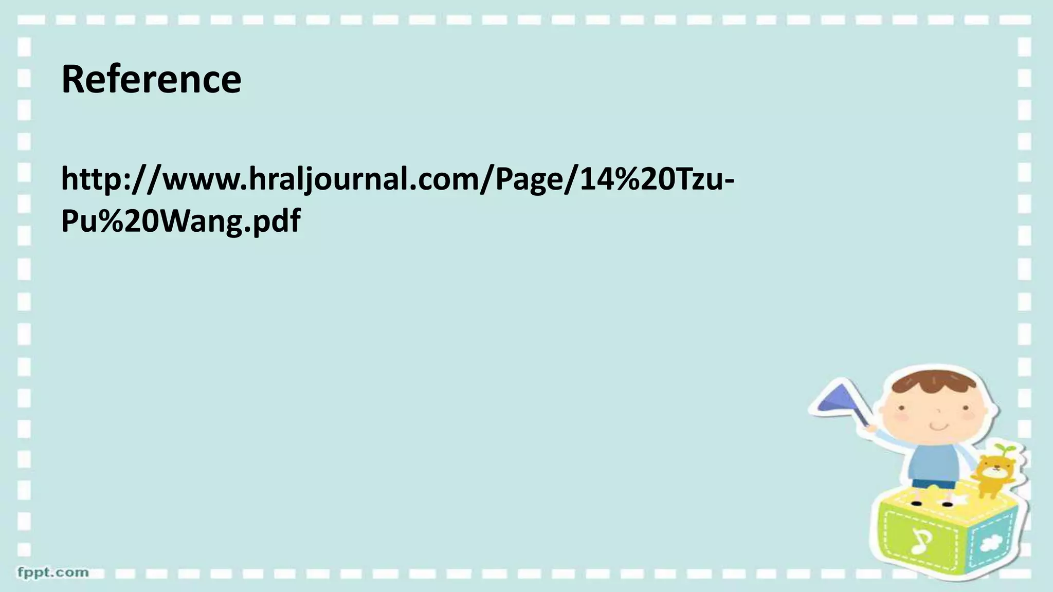 Reference
http://www.hraljournal.com/Page/14%20Tzu-
Pu%20Wang.pdf
 