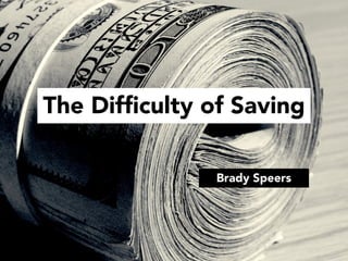 The Difficulty of Saving 
Brady Speers 
 