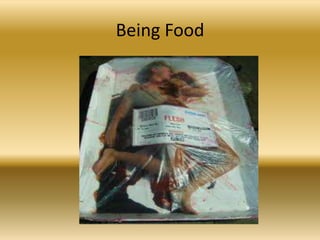Being Food
 