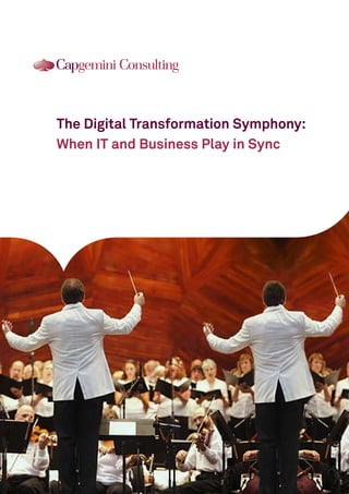 The Digital Transformation Symphony: 
When IT and Business Play in Sync  