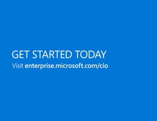 GET STARTED TODAY
Visit enterprise.microsoft.com/cio
 