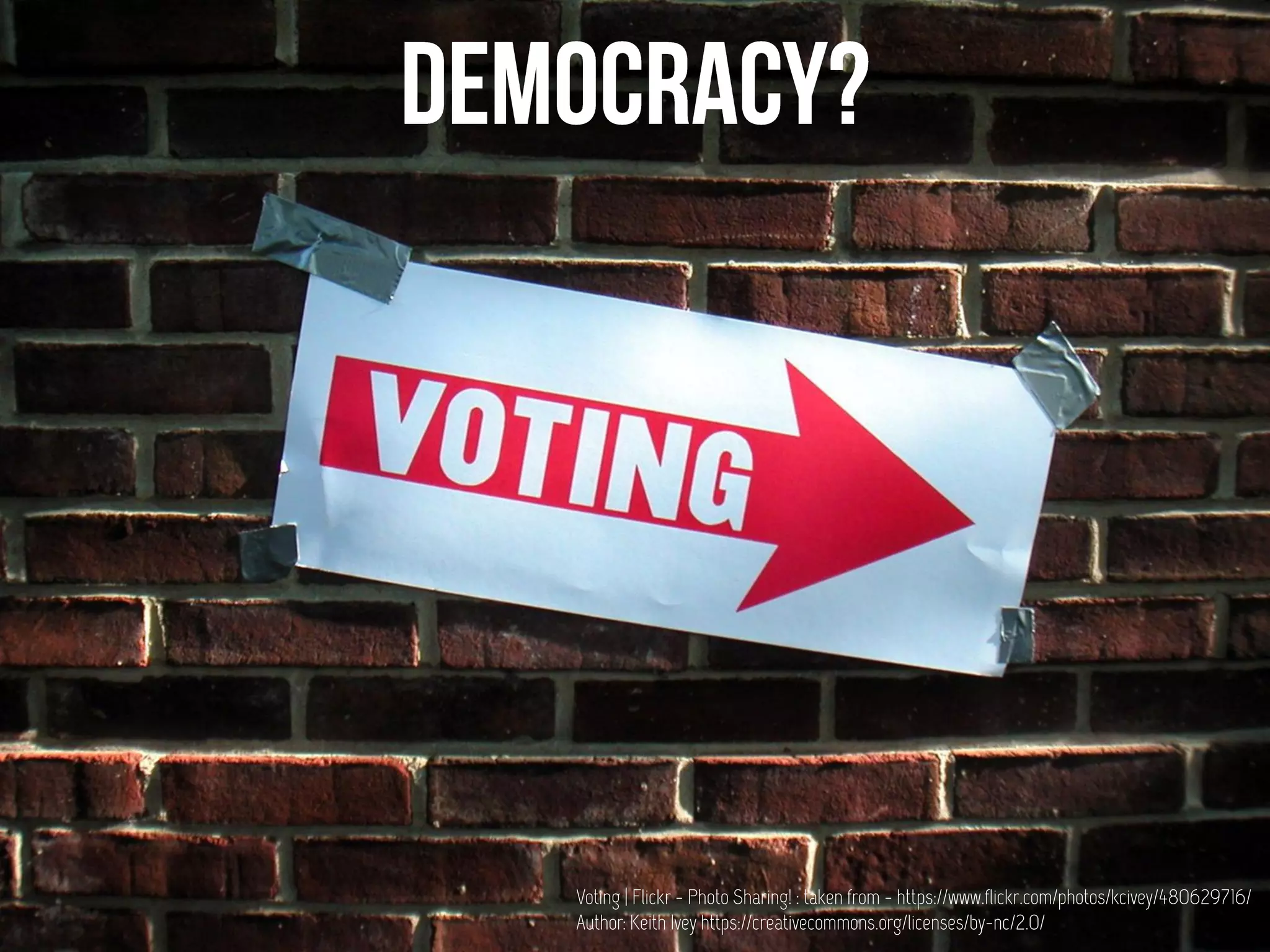 Voting | Flickr - Photo Sharing! : taken from - https://www.flickr.com/photos/kcivey/480629716/
Author: Keith Ivey https://creativecommons.org/licenses/by-nc/2.0/
 