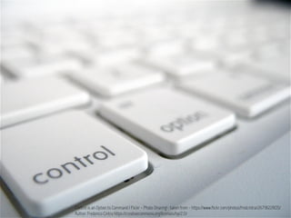 Control is an Option to Command | Flickr - Photo Sharing! : taken from - https://www.flickr.com/photos/fredcintra/2671822805/
Author: Frederico Cintra https://creativecommons.org/licenses/by/2.0/
 