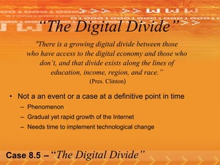 Case 8.5   –  “ The Digital Divide” ,[object Object],[object Object],[object Object],[object Object],[object Object],[object Object],[object Object],[object Object],[object Object],“ The Digital Divide” 
