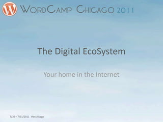The Digital EcoSystem Your home in the Internet 