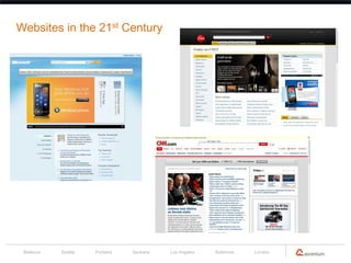 Websites in the 21st Century




 Bellevue   Seattle   Portland   Spokane   Los Angeles   Baltimore   London
 