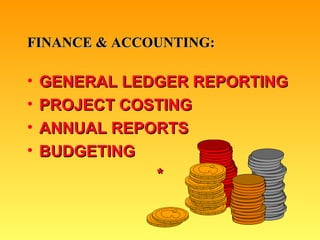 FINANCE & ACCOUNTING: GENERAL LEDGER REPORTING PROJECT COSTING ANNUAL REPORTS BUDGETING * 