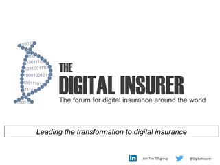 March 2015
Leading the transformation to digital insurance
Join The TDI group @DigitalInsurer
 