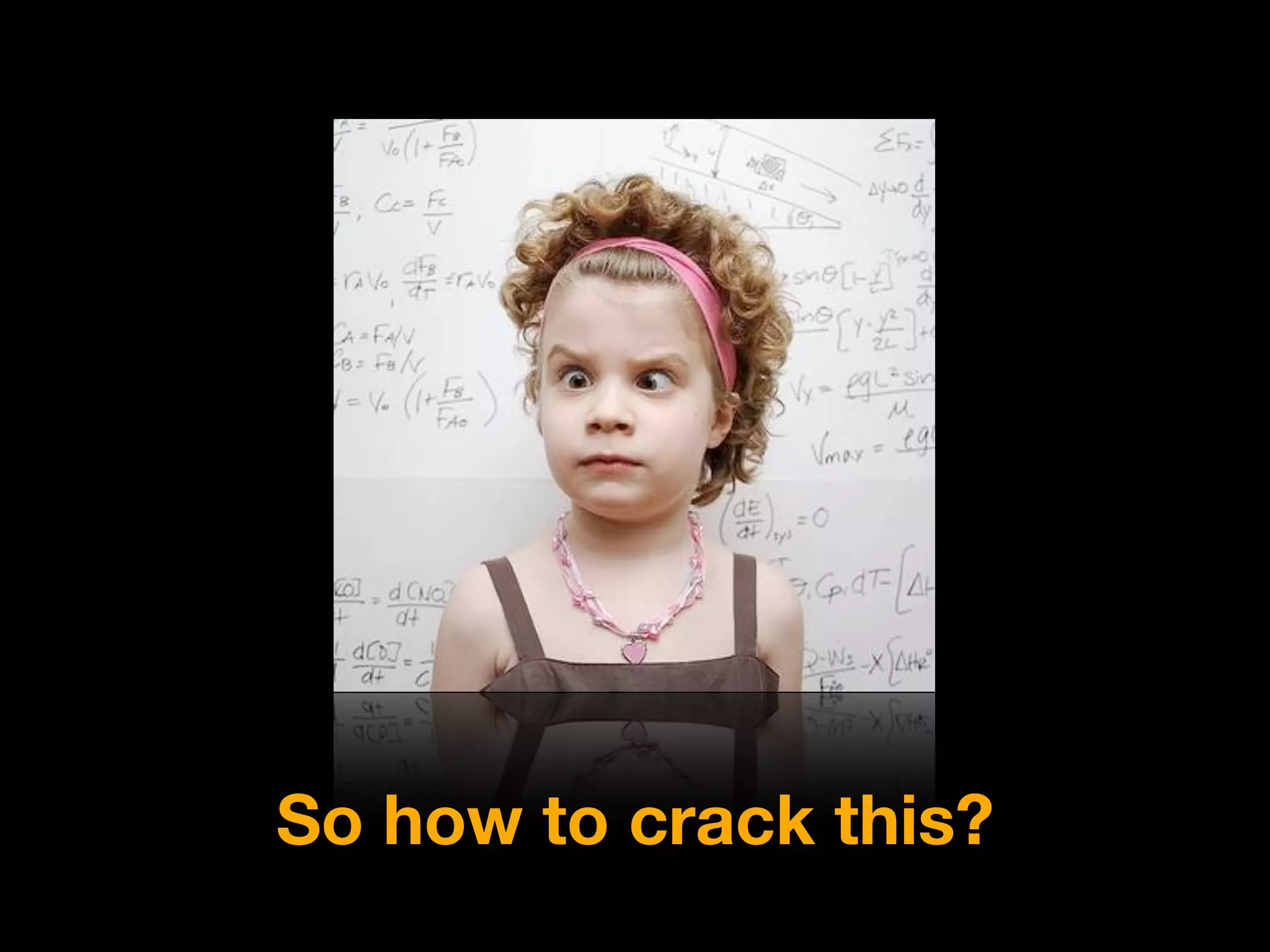 So how to crack this?
 