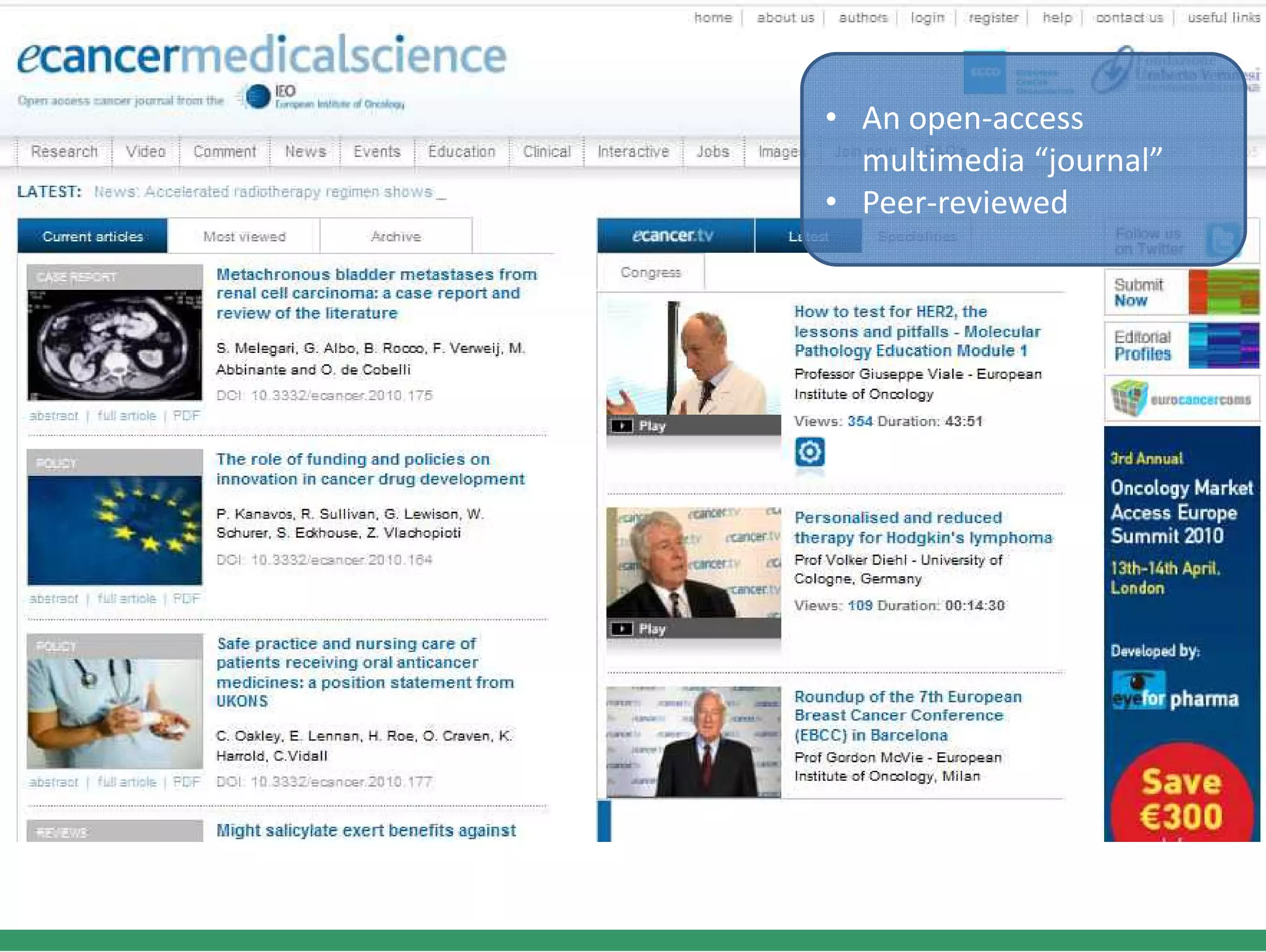 ecancermedicalscience
                • An open‐access
                  An open‐access 
                  multimedia “journal”
                       • Peer‐reviewed
 