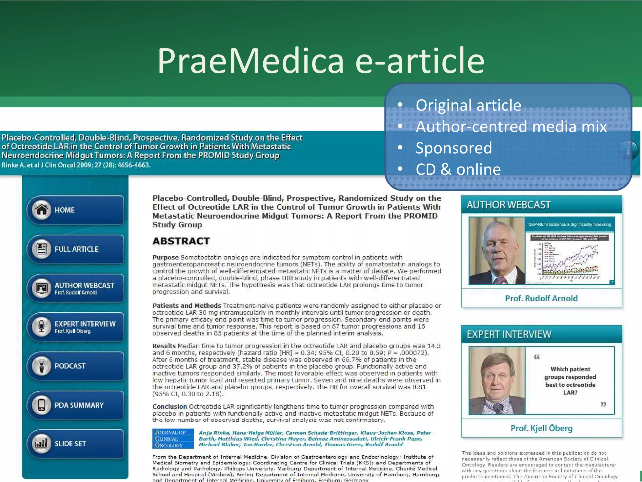 PraeMedica e‐article
PraeMedica e article
              •   Original article
              •   Author‐centred media mix
                     h            d di  i
              •   Sponsored
              •   CD & online
 