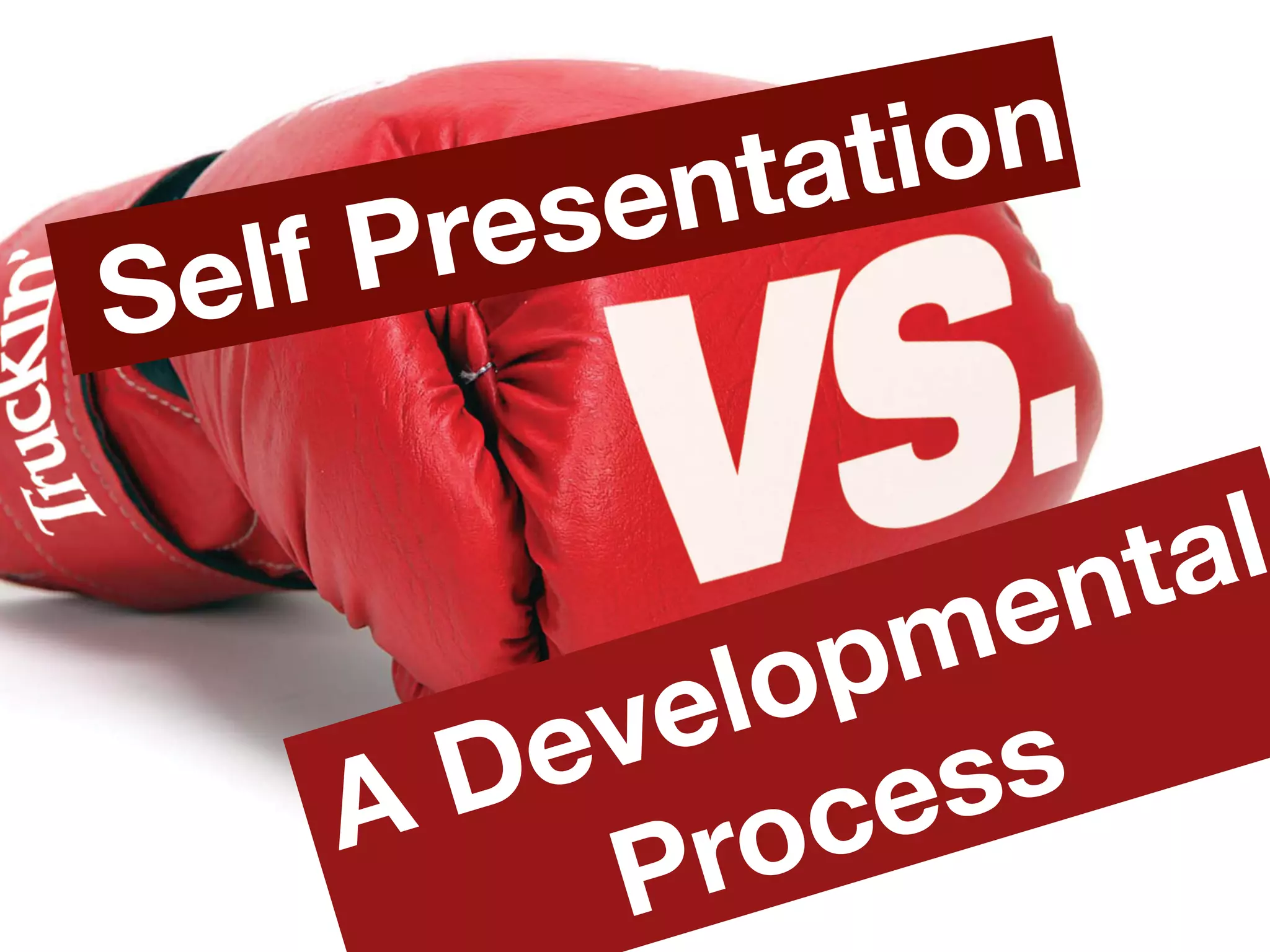 Self Presentation
A Developmental
Process
 