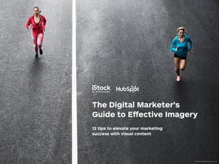 The Digital Marketer’s
Guide to Effective Imagery
12 tips to elevate your marketing
success with visual content
78400229, mihailomilovanovic/iStock
 