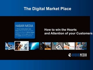 The Digital Market Place How to win the Hearts  and Attention of your Customers 