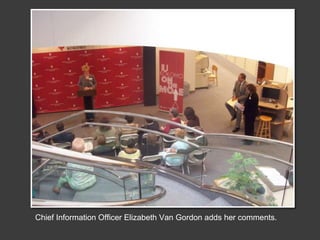 Chief Information Officer Elizabeth Van Gordon adds her comments.