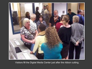 Visitors fill the Digital Media Center just after the ribbon cutting.