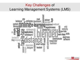 Key Challenges of
Learning Management Systems (LMS)
 