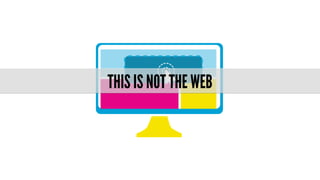 THIS IS NOT THE WEB

 