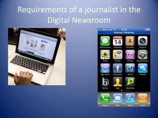 Requirements of a Journalist in the
Digital Newsroom
 